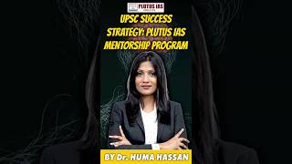 UPSC Success Strategy: Plutus IAS Mentorship Program By Huma Hassan
