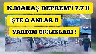 "K.MARAŞ" DEPREM'İ 7.7 ! O ANLAR SİZLER İLE. ((GEÇMİŞ OLSUN TÜRKİYE)).