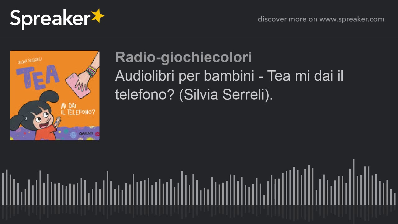 Audiolibri per bambini - Tea mi dai il telefono? (Silvia Serreli ...