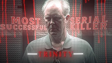 Trinity Killer | Death Is No More | EDIT | Trinity