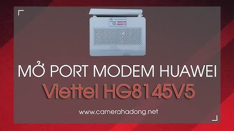 Hướng dẫn mở port modem Huawei của Viettel mã HG8145V5 rất chi tiết