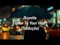 Roxette - Listen To Your Heart (Tradução/Legendado)