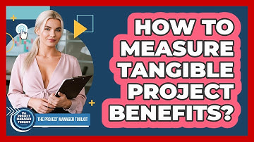 How To Measure Tangible Project Benefits?