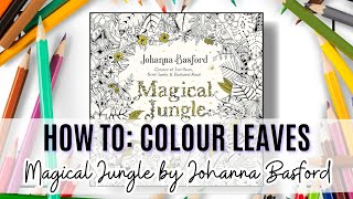 Tutorial | How to colour leaves in Johanna Basford's Magical Jungle