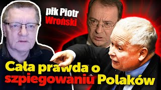 Cała prawda o inwigilacji. Płk Piotr Wroński ujawnia jak służby szpiegują, a jak powinny to robić