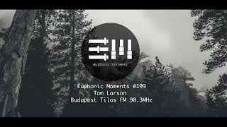 Euphonic Moments # 199 DJ Tom Larson