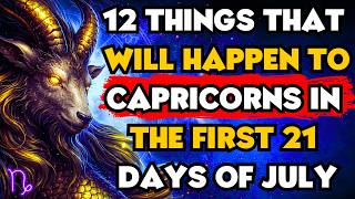 12 Things That Will Happen to Capricorns in the First 21 Days of July 2026