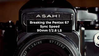 Breaking the Pentax 67 Sync Speed