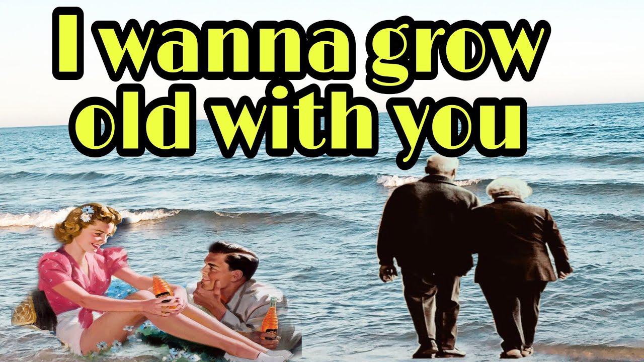 I Wanna Grow Old With You Deutsche übersetzung I wanna grow old with you (lyrics) - YouTube