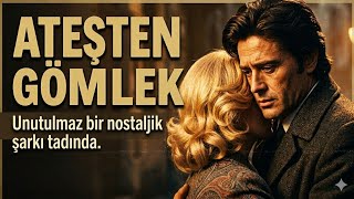 Ateşten Gömlek | Nostaljik Şarkı |  Şiirden Ezgiye