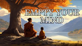 Empty Your Mind - a powerful monk story for your life