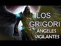 Porque DIOS Condeno a los GRIGORI | Los Ángeles Vigilantes