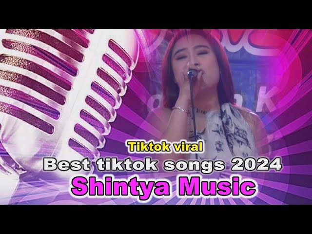 Tiktok viral songs 2024 ~ Shintya Music  Best tiktok songs 2024 class=