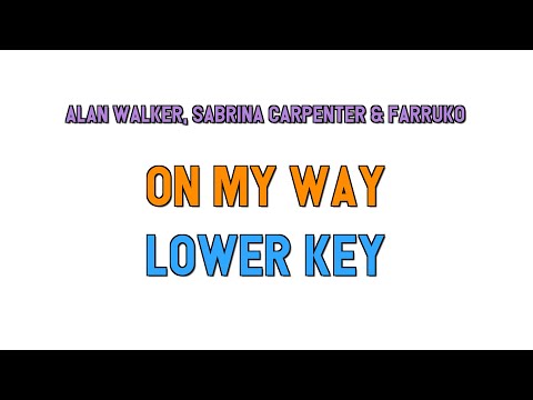 alan-walker,-sabrina-carpenter-&-farruko-(lower-key-karaoke)---on-my-way(2-half-steps)