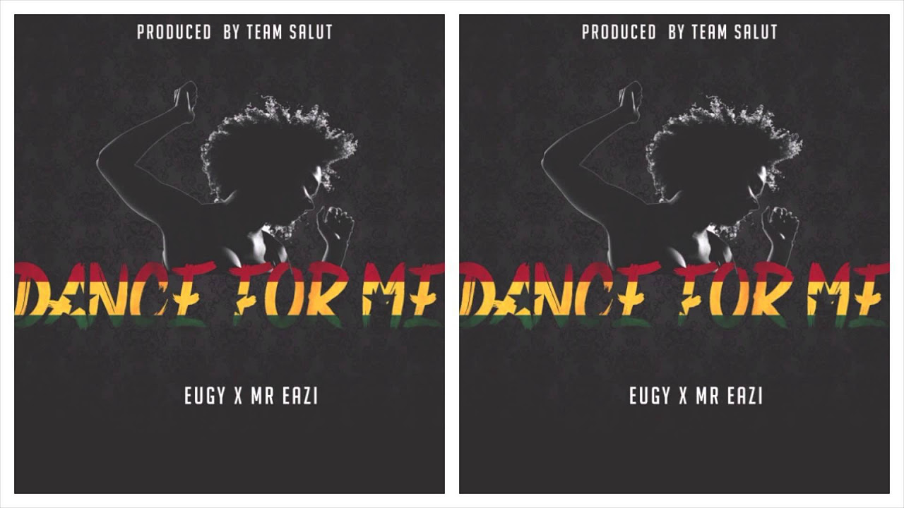 Eugy Official x Mr Eazi   Dance For Me  Prod by Team Salut