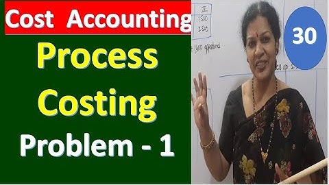 30. "Process Costing - Problem No: 1" from Cost Accounting Subject