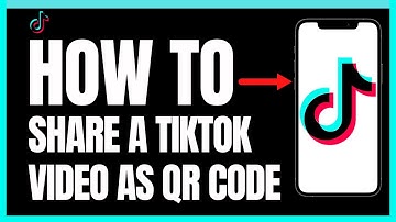 How To Share TikTok Video As QR Code