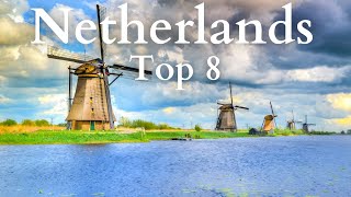 8 Best Places to VIsit in Netherlands - Travel Guide