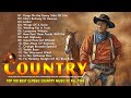 Best classic country songs of 1990s  top 100 best old country songs of all time  classic country