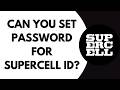 Can You Set A Password For Supercell ID? (2026)