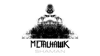 METALHAWK - SHAMAN (FULL ALBUM REMASTERED 2019)