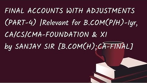 #B.Coml Final Accounts With Adjustments (Part 4)l Interest on Capital,Drawings & Loan by Sanjay Sir