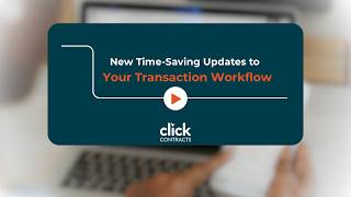 Click Contracts - New Time-Saving Updates to Your Transaction Workflow