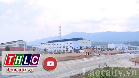 Bát Xát phấn đấu giá trị sản xuất công nghiệp đạt gần 9.000 tỷ đồng | THLC