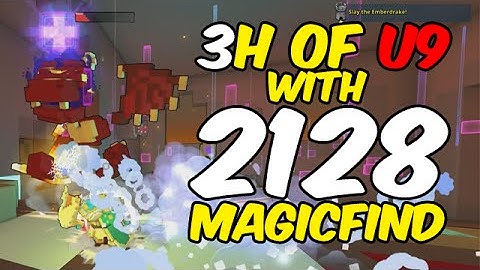 3H of U9 FARMING with 2128 MAGICFIND