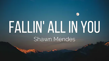 Shawn Mendes - Fallin' All In You (Lyrics)