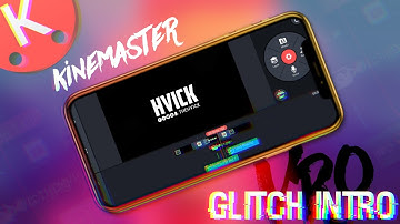 Glitch Intro In Kinemaster • The Hvick