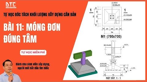 Bài 11: Bóc tách khối lượng móng đơn đúng tâm| Th.S Mai Bá Nhẫn| DTC