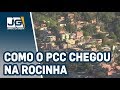 Como o PCC chegou à favela da Rocinha