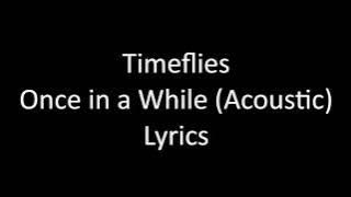 Timeflies - Once in a While (Acoustic) Lyrics
