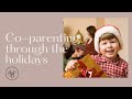 Coparenting through the holidays  renee bauer