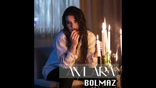AYLARA - BOLMAZ (Official Video 2022)