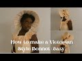 How To Make A Victorian Style Bonnet (Easy)