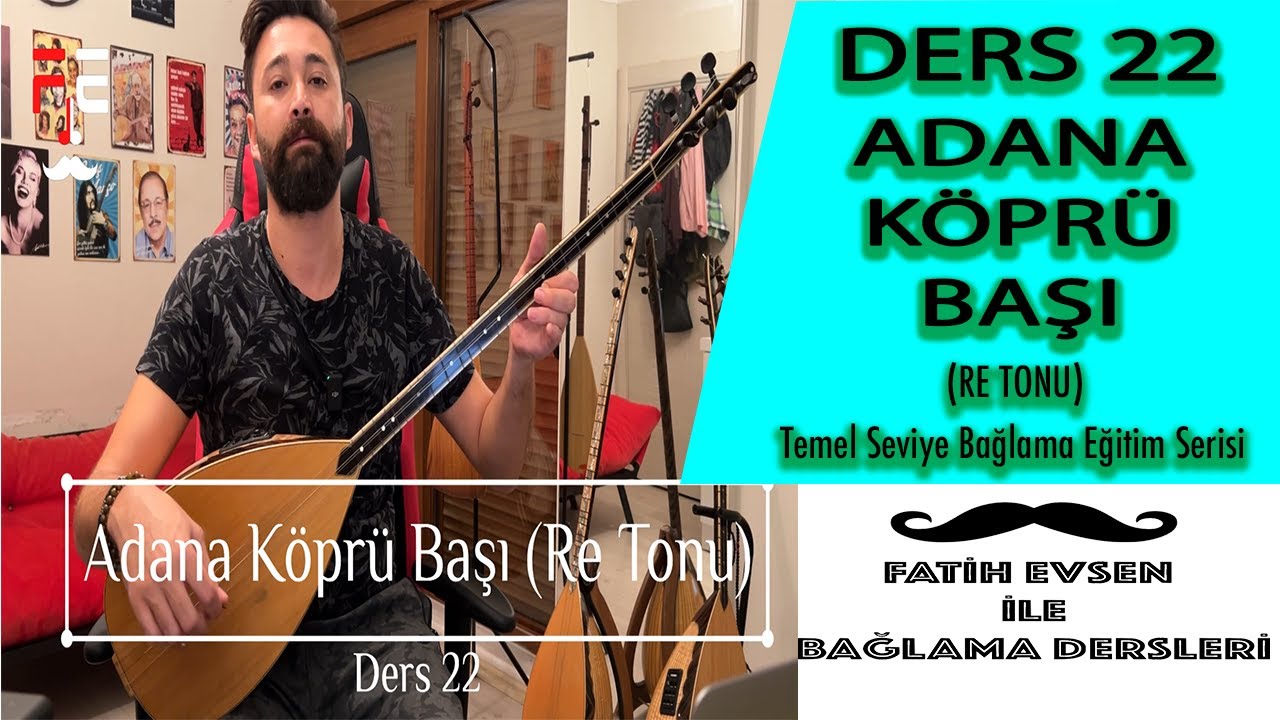 DERS 22 ADANA KÖPRÜ BAŞI (RE TONU) | (Fatih Evsen ile Bağlama Dersleri)