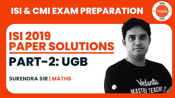 ISI 2019 PAPER SOLUTIONS | Part - 2 : UGB | ISI & CMI PREPARATION - I | SURENDRA JAIN | VOS