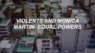 //Violents and Monica Martin- Equal Powers (Subtitulado en español)