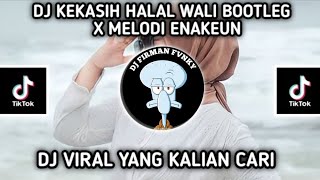 DJ KEKASIH HALAL WALI BOOTLEG X MELODI ENAKEUN VIRAL TIKTOK TERBARU 202