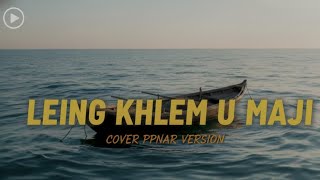 Download lagu LEING KHLEM U MAJI – PNAR VERSION | COVER | DONBOR RYNJAH
