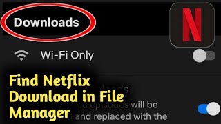 How to Find Your Netflix Download in File Manager