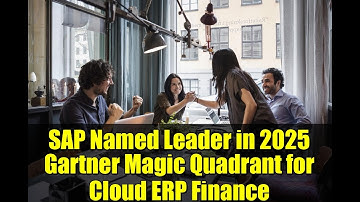 SAP Named Leader in 2025 Gartner Magic Quadrant for Cloud ERP Finance | Key Insights & Benefits