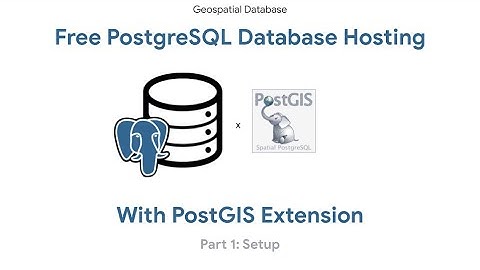 Registration & PostgreSQL database setup | PostGIS Database Free Hosting