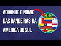 ✅Adivinhe as Bandeiras da América do Sul