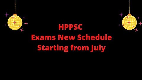 HPPSC New Exam Schedule... Starting from July