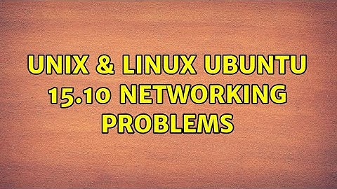 Unix & Linux: Ubuntu 15.10 Networking Problems (2 Solutions!!)