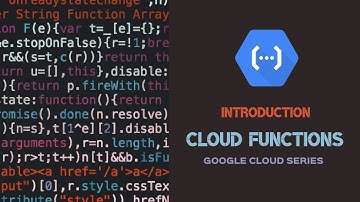 Introduction | Cloud Functions | Google Cloud Series
