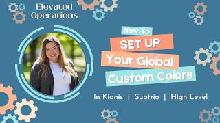 How to Set Up Your Global Custom Colors in Kianis, Subtrio, or HighLevel